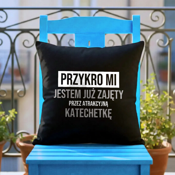 Przykro mi, jestem już zajęty przez atrakcyjną katechetkę - czarna poduszka na prezent