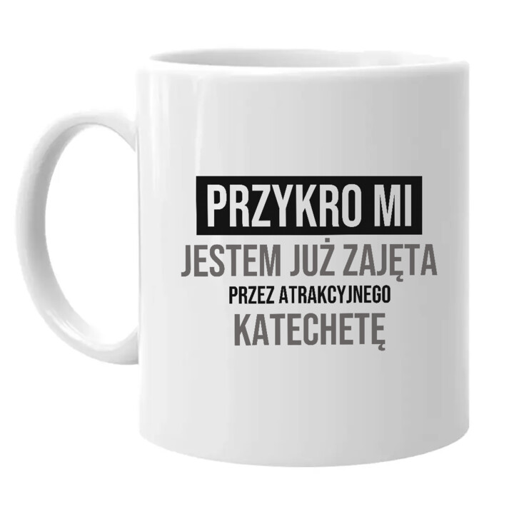 Przykro mi, jestem już zajęta przez atrakcyjnego katechetę - kubek na prezent