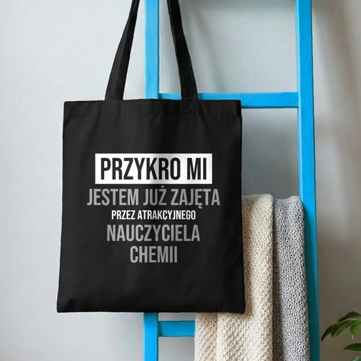 Przykro mi, jestem już zajęta przez atrakcyjnego nauczyciela chemii - torba na prezent