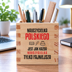 Nauczycielka polskiego jest jak każda nauczycielka, tylko fajniejsza - drewniany organizer na prezent dla nauczycielki