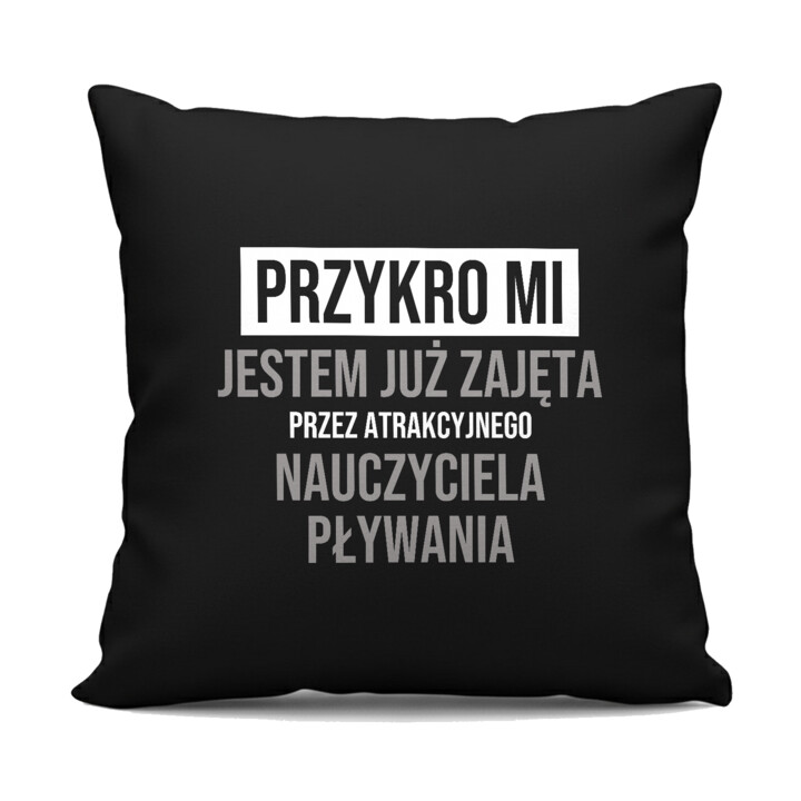 Przykro mi, jestem już zajęta przez atrakcyjnego nauczyciela pływania - czarna poduszka na prezent