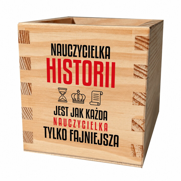 Nauczycielka historii jest jak każda nauczycielka, tylko fajniejsza - drewniany organizer na prezent dla nauczycielki