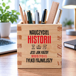Nauczyciel historii jest jak każdy nauczyciel, tylko fajniejszy - drewniany organizer na prezent dla nauczyciela