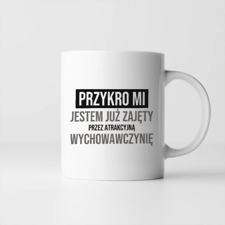 Przykro mi, jestem już zajęty przez atrakcyjną wychowawczynię - kubek na prezent