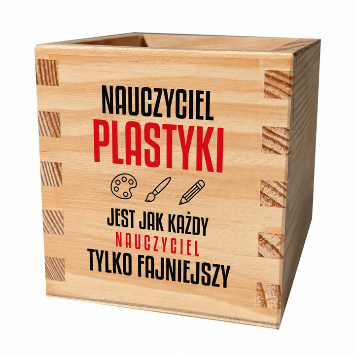 Nauczyciel plastyki jest jak każdy nauczyciel, tylko fajniejszy - drewniany organizer na prezent dla nauczyciela