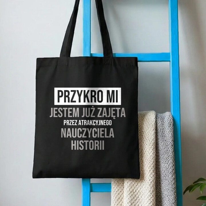 Przykro mi, jestem już zajęta przez atrakcyjnego nauczyciela historii - torba na prezent