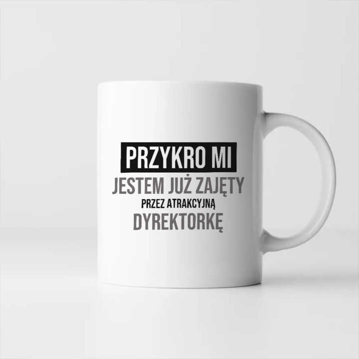 Przykro mi, jestem już zajęty przez atrakcyjną dyrektorkę - kubek na prezent