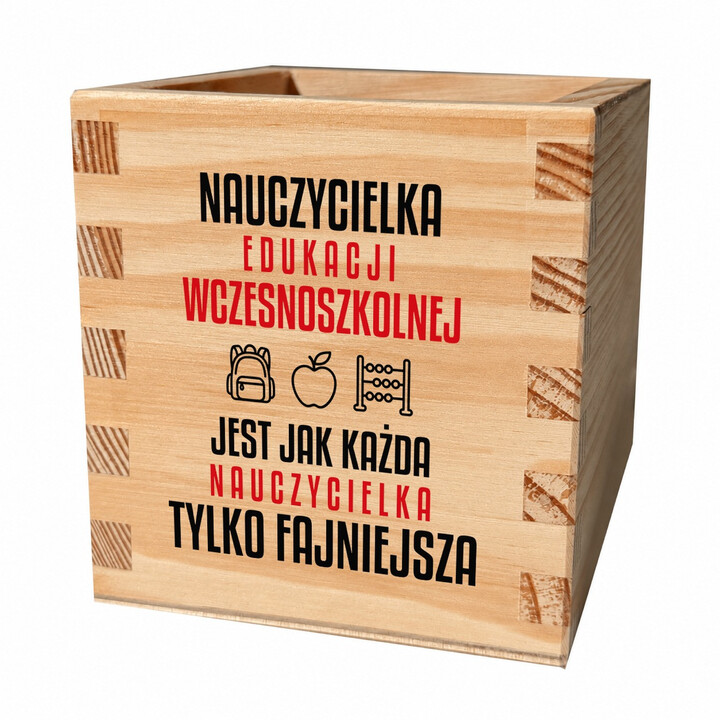 Nauczycielka edukacji wczesnoszkolnej jest jak każda nauczycielka, tylko fajniejsza - drewniany organizer dla nauczycielki