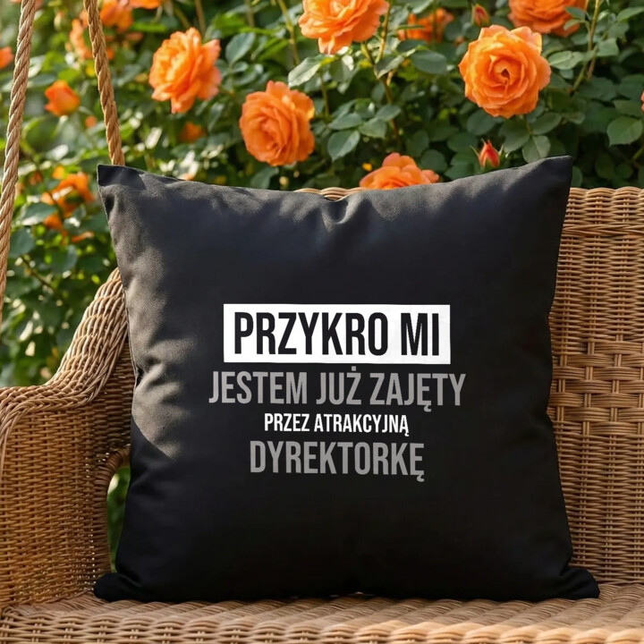 Przykro mi, jestem już zajęty przez atrakcyjną dyrektorkę - czarna poduszka na prezent