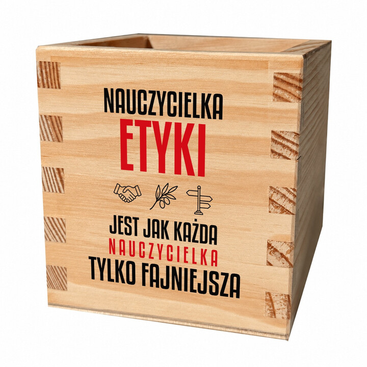 Nauczycielka etyki jest jak każda nauczycielka, tylko fajniejsza - drewniany organizer na prezent dla nauczycielki