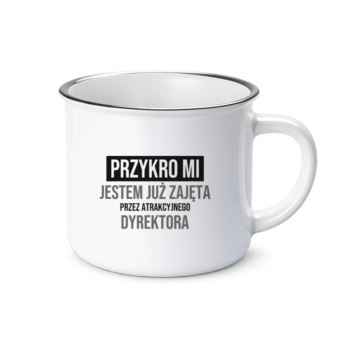 Przykro mi, jestem już zajęta przez atrakcyjnego dyrektora - kubek emaliowany na prezent