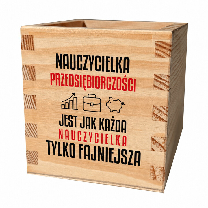 Nauczycielka przedsiębiorczości jest jak każda nauczycielka, tylko fajniejsza - drewniany organizer na prezent dla nauczycielki