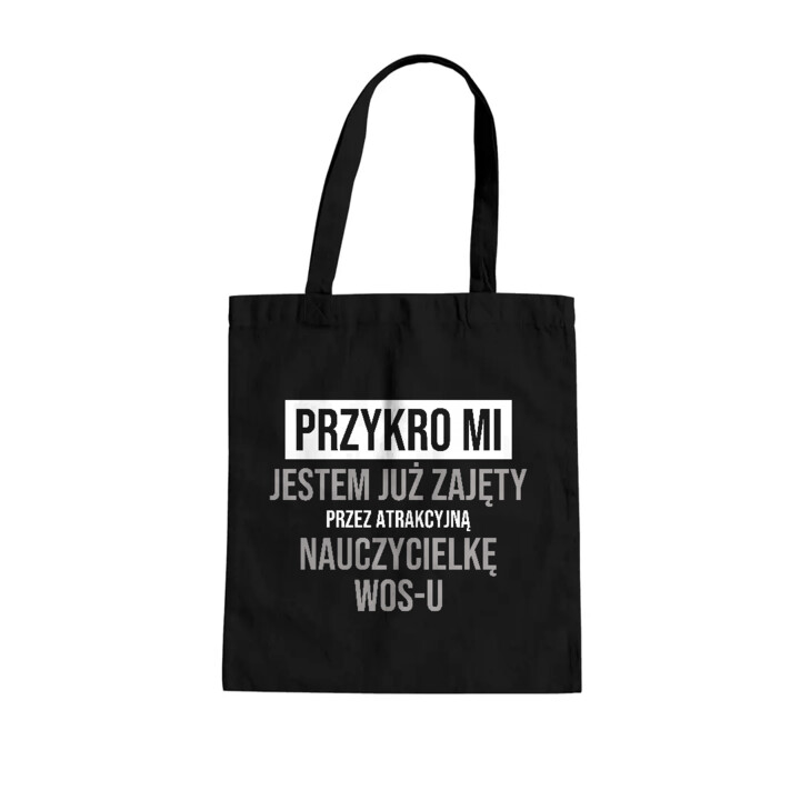 Przykro mi, jestem już zajęty przez atrakcyjną nauczycielkę WOS-u - torba na prezent