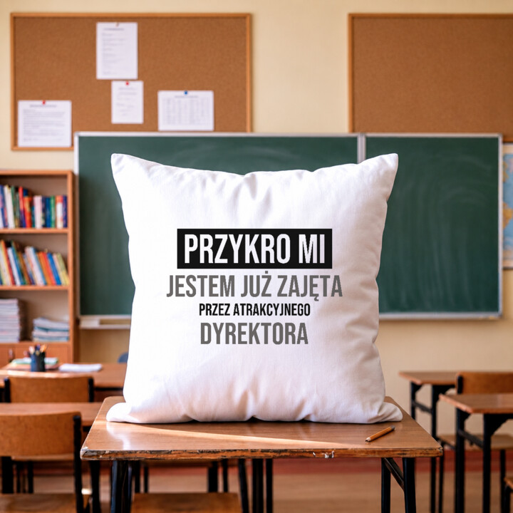 Przykro mi, jestem już zajęta przez atrakcyjnego dyrektora - poduszka na prezent