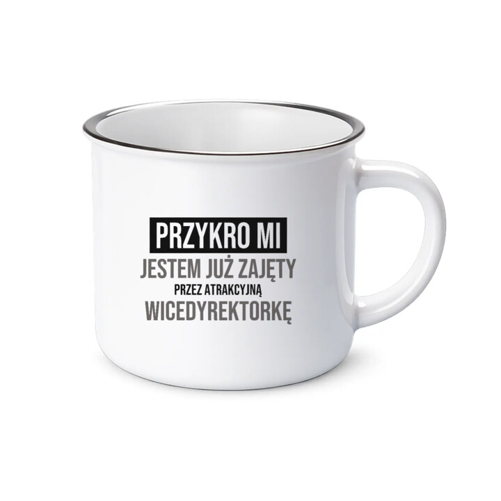 Przykro mi, jestem już zajęty przez atrakcyjną wicedyrektorkę - kubek emaliowany na prezent