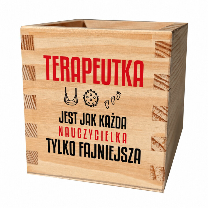Terapeutka jest jak każda nauczycielka, tylko fajniejsza - drewniany organizer na prezent dla nauczycielki