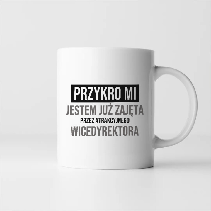 Przykro mi, jestem już zajęta przez atrakcyjnego wicedyrektora - kubek na prezent