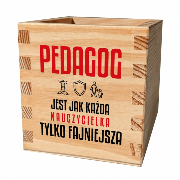 Pedagog jest jak każda nauczycielka, tylko fajniejsza - drewniany organizer na prezent dla nauczycielki