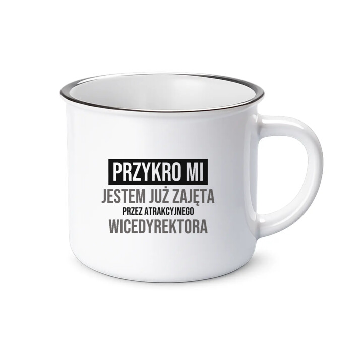 Przykro mi, jestem już zajęta przez atrakcyjnego wicedyrektora - kubek emaliowany na prezent