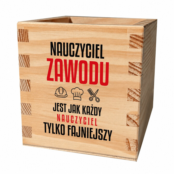 Nauczyciel zawodu jest jak każdy nauczyciel, tylko fajniejszy - drewniany organizer na prezent dla nauczyciela
