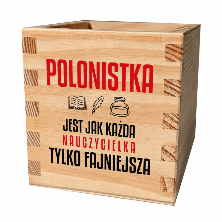 Polonistka jest jak każda nauczycielka, tylko fajniejsza - drewniany organizer na prezent dla nauczycielki