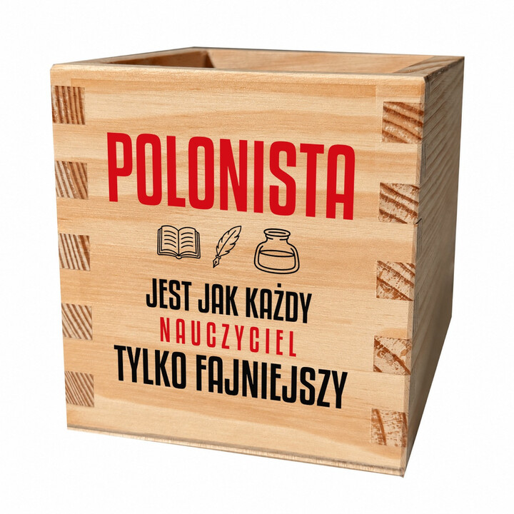 Polonista jest jak każdy nauczyciel, tylko fajniejszy - drewniany organizer na prezent dla nauczyciela