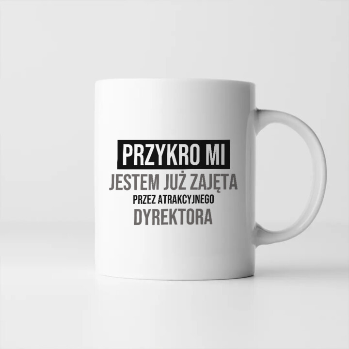 Przykro mi, jestem już zajęta przez atrakcyjnego dyrektora - kubek na prezent