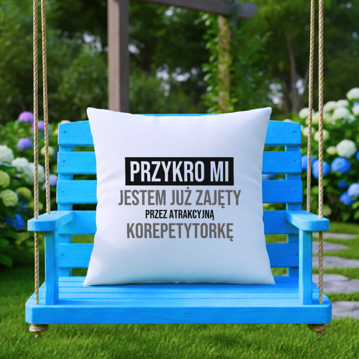 Przykro mi, jestem już zajęty przez atrakcyjną korepetytorkę - poduszka na prezent