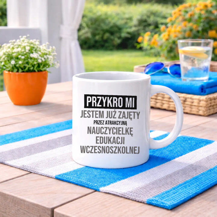 Przykro mi, jestem już zajęty przez atrakcyjną nauczycielkę edukacji wczesnoszkolnej - kubek na prezent