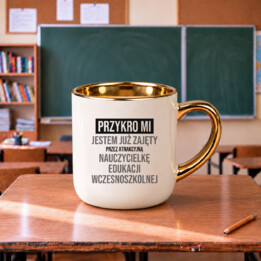 Przykro mi, jestem już zajęty przez atrakcyjną nauczycielkę edukacji wczesnoszkolnej - kubek elegancki na prezent
