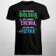 Biologia, chemia, fizyka - męska koszulka z nadrukiem