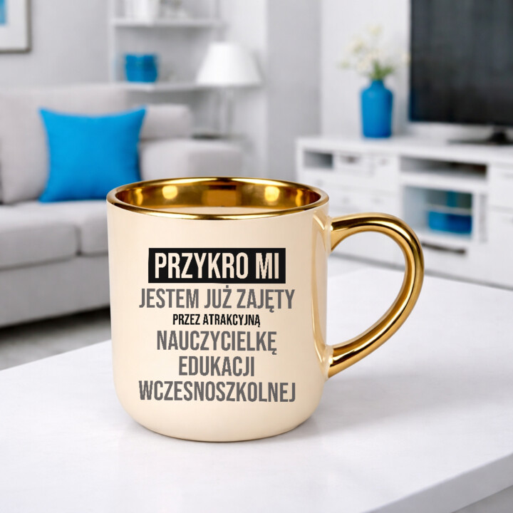 Przykro mi, jestem już zajęty przez atrakcyjną nauczycielkę edukacji wczesnoszkolnej - kubek elegancki na prezent