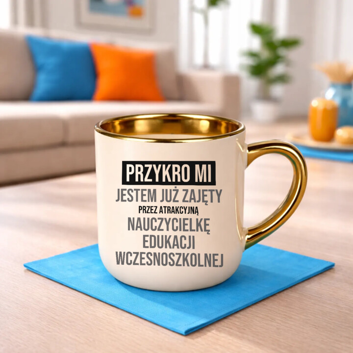 Przykro mi, jestem już zajęty przez atrakcyjną nauczycielkę edukacji wczesnoszkolnej - kubek elegancki na prezent
