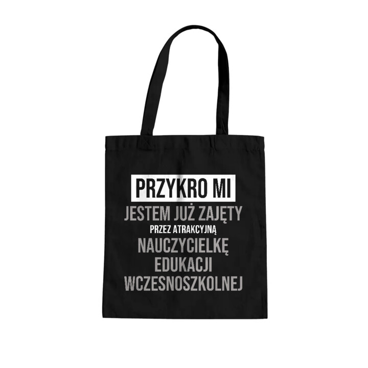 Przykro mi, jestem już zajęty przez atrakcyjną nauczycielkę edukacji wczesnoszkolnej - torba na prezent