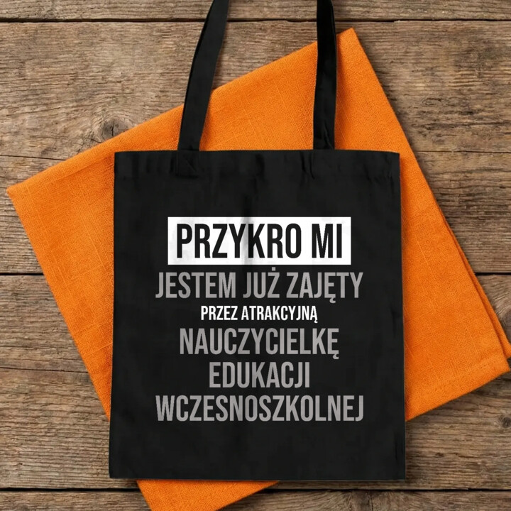 Przykro mi, jestem już zajęty przez atrakcyjną nauczycielkę edukacji wczesnoszkolnej - torba na prezent