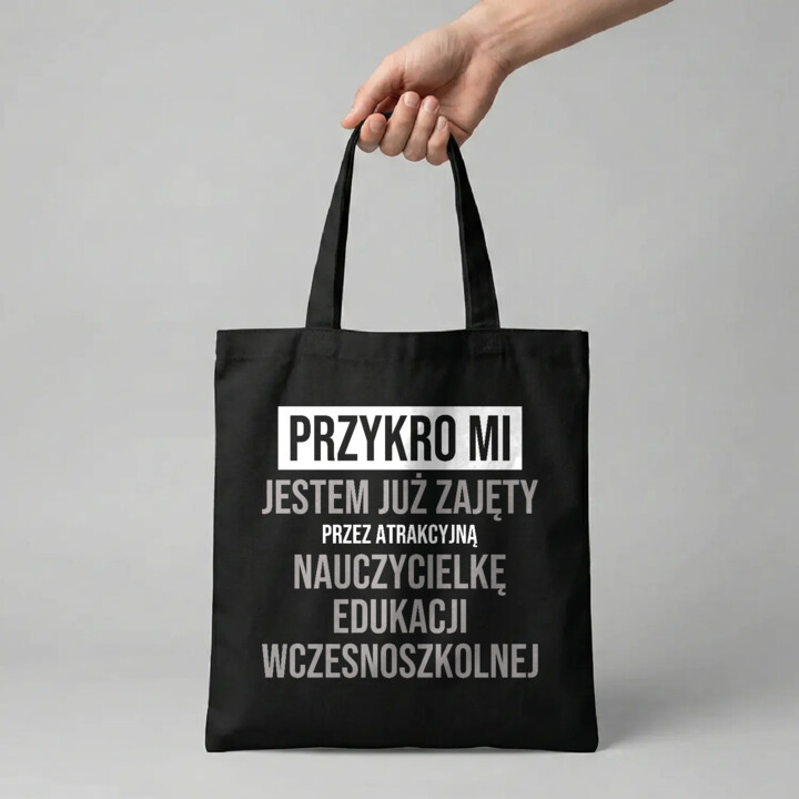 Przykro mi, jestem już zajęty przez atrakcyjną nauczycielkę edukacji wczesnoszkolnej - torba na prezent