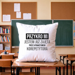 Przykro mi, jestem już zajęta przez atrakcyjnego korepetytora - poduszka na prezent