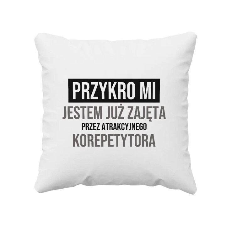Przykro mi, jestem już zajęta przez atrakcyjnego korepetytora - poduszka na prezent