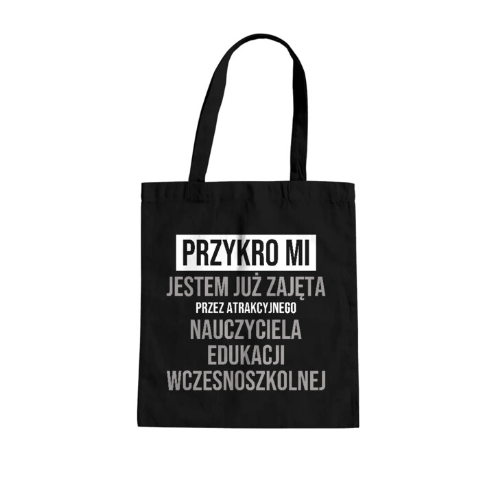 Przykro mi, jestem już zajęta przez atrakcyjnego nauczyciela edukacji wczesnoszkolnej - torba na prezent