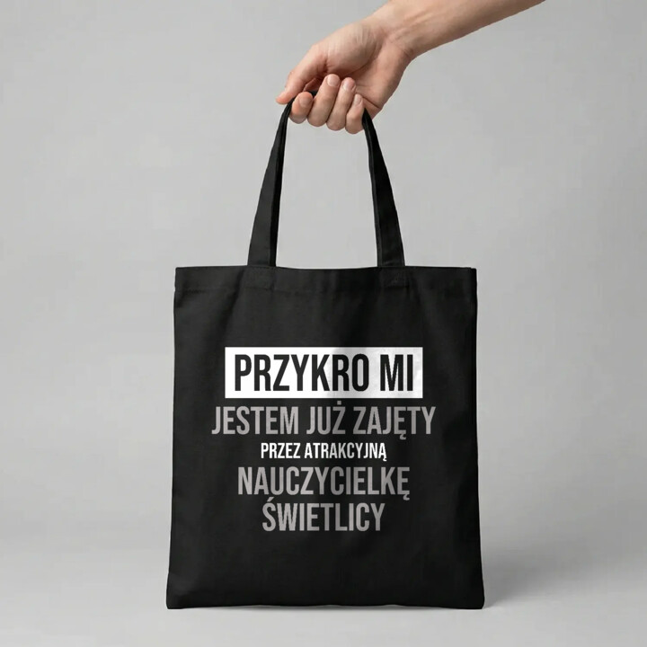 Przykro mi, jestem już zajęty przez atrakcyjną nauczycielkę świetlicy - torba na prezent