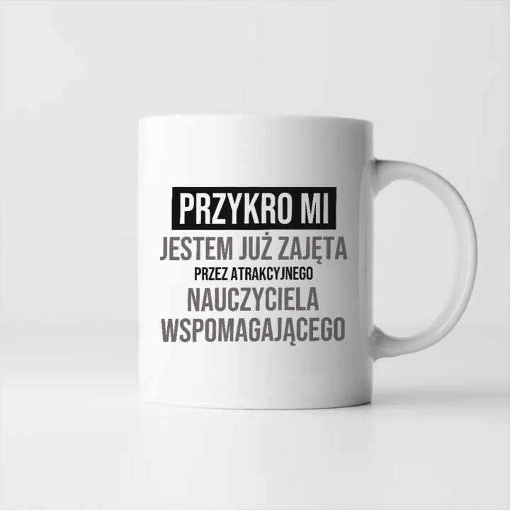 Przykro mi, jestem już zajęta przez atrakcyjnego nauczyciela wspomagającego - kubek na prezent