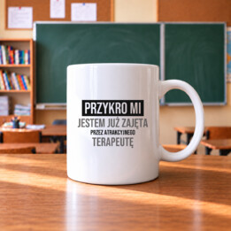 Przykro mi, jestem już zajęta przez atrakcyjnego terapeutę - kubek na prezent
