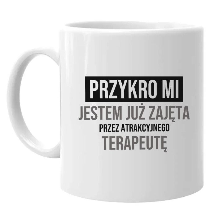 Przykro mi, jestem już zajęta przez atrakcyjnego terapeutę - kubek na prezent