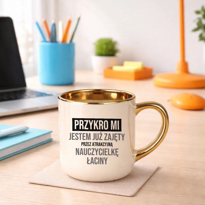 Przykro mi, jestem już zajęty przez atrakcyjną nauczycielkę łaciny - kubek elegancki na prezent