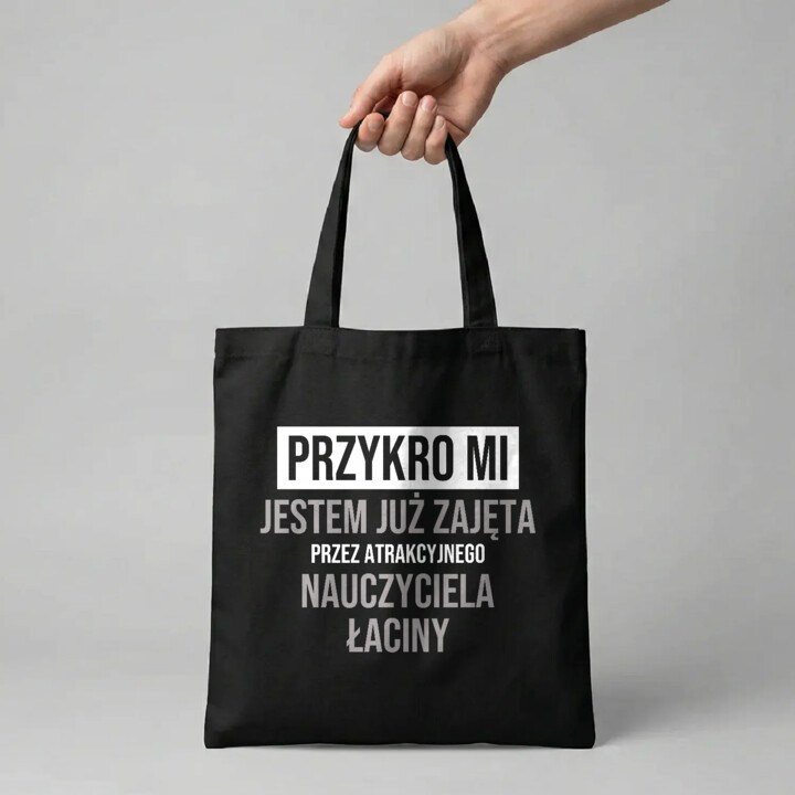 Przykro mi, jestem już zajęta przez atrakcyjnego nauczyciela łaciny - torba na prezent