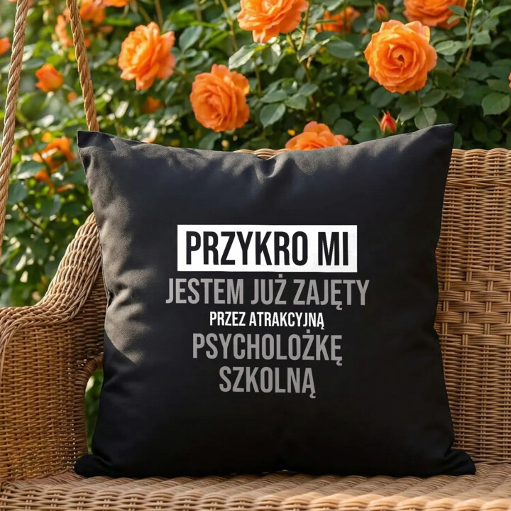 Przykro mi, jestem już zajęty przez atrakcyjną psycholożkę szkolną - czarna poduszka na prezent