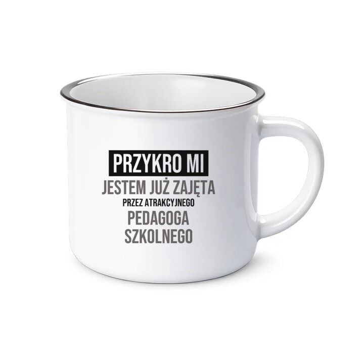 Przykro mi, jestem już zajęta przez atrakcyjnego pedagoga szkolnego - kubek emaliowany na prezent
