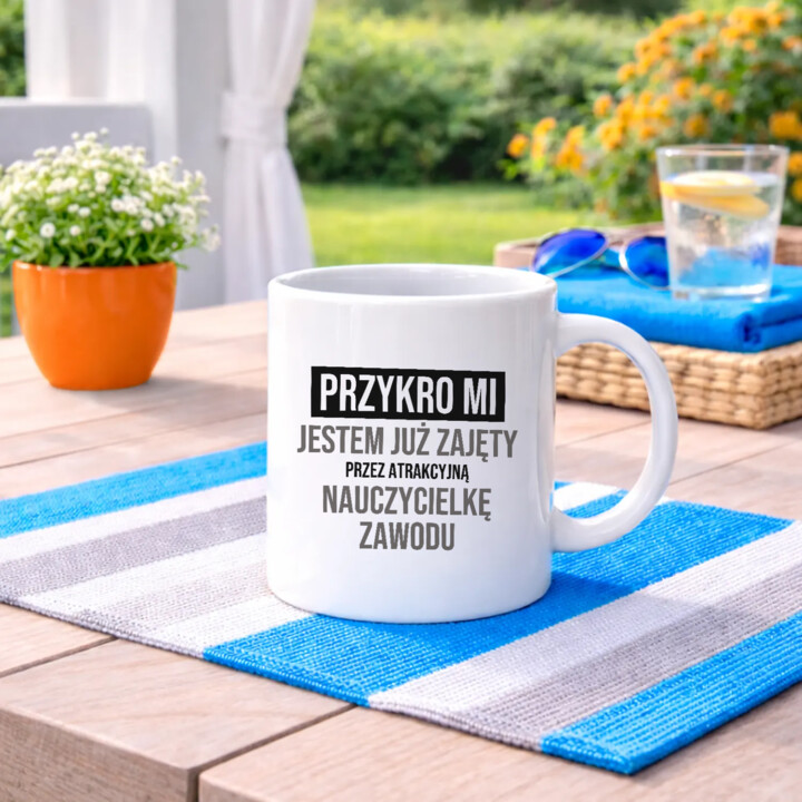 Przykro mi, jestem już zajęty przez atrakcyjną nauczycielkę zawodu - kubek na prezent
