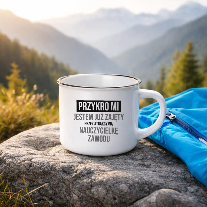 Przykro mi, jestem już zajęty przez atrakcyjną nauczycielkę zawodu - kubek emaliowany na prezent