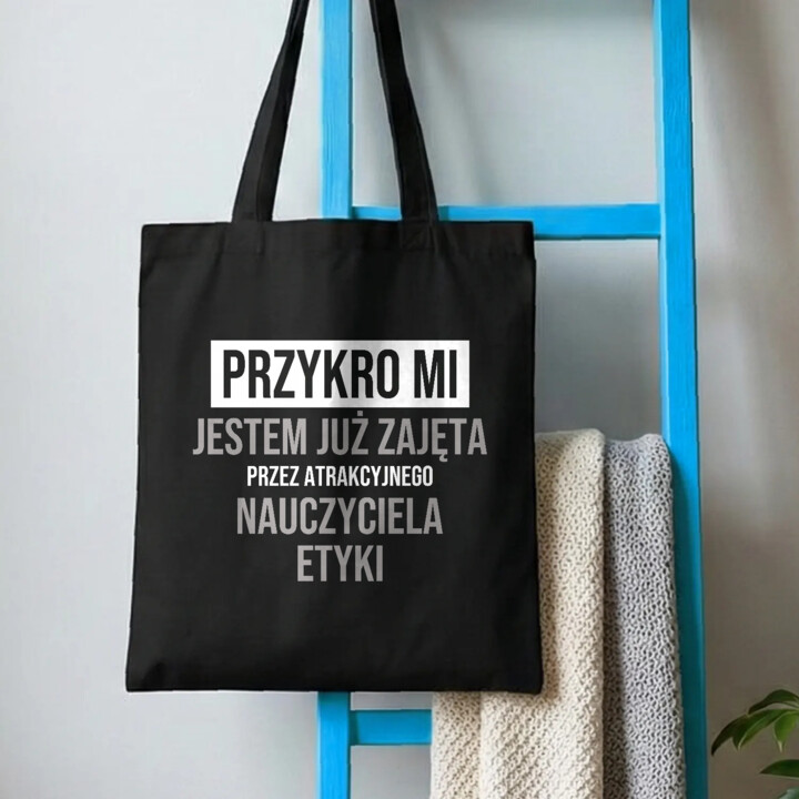 Przykro mi, jestem już zajęta przez atrakcyjnego nauczyciela etyki - torba na prezent